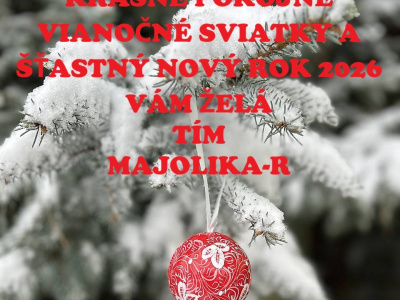 Krásne Vianoce a všetko najlepšie do Nového roka 2026 Vám želá Majolika-R 